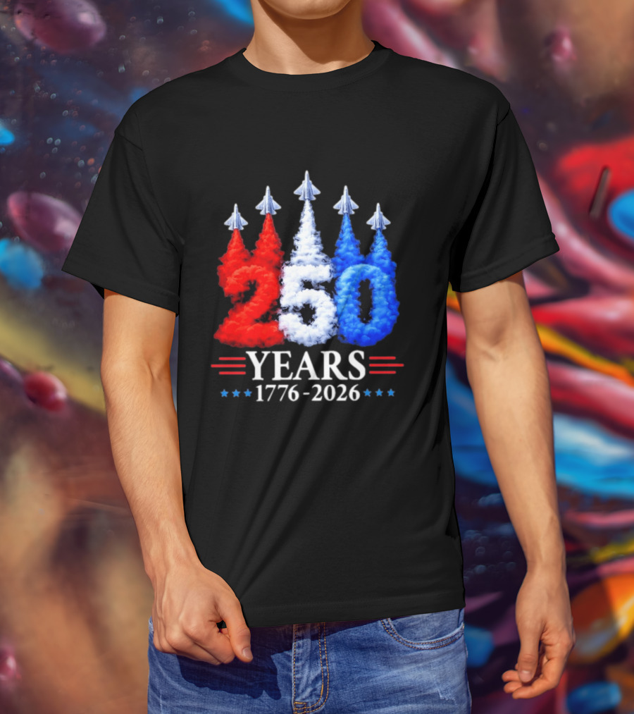 Fourth Of July 250 Years 1776 2026 Jet Flyover Patriotic USA T-Shirt