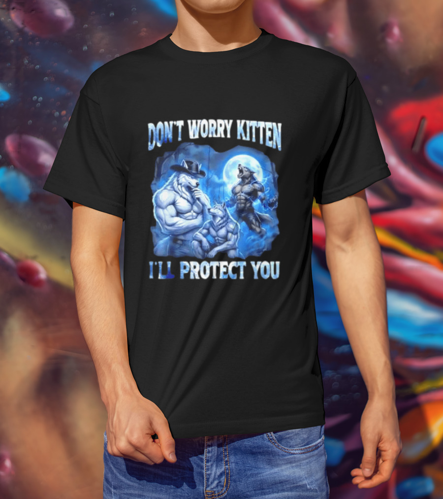 Don't Worry Kitten I'll Protect You Alpha Wolf Under Moon T-Shirt