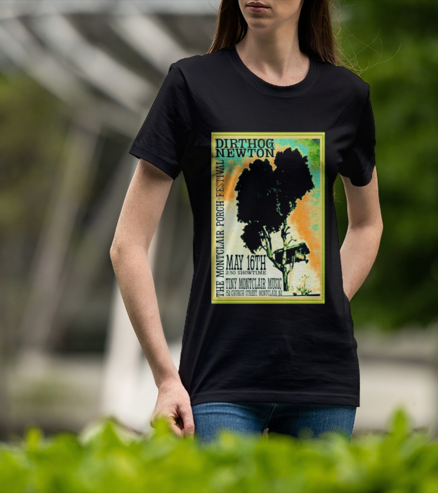 DIRTHOG NEWTON Montclair Porch Festival May 16th 2:30 Showtime Tiny Montclair Music 51 Church Street Montclair NJ T-Shirt