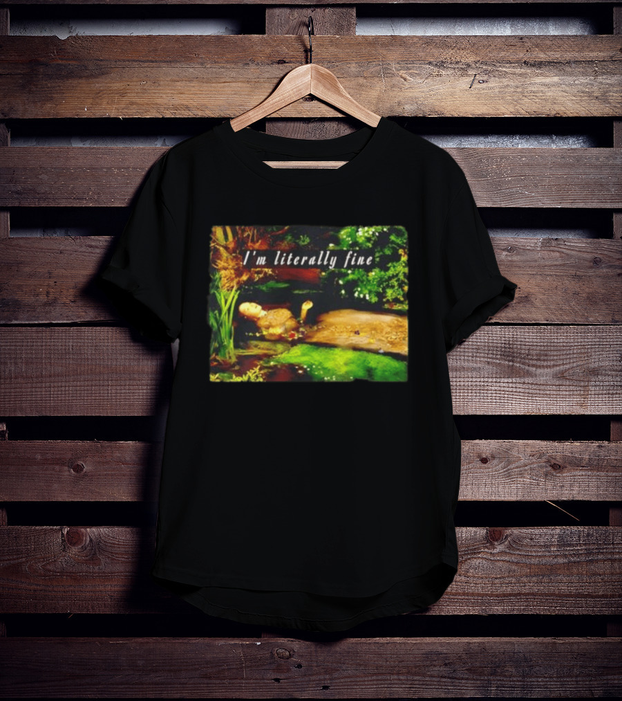 I'm Literally Fine Ophelia Hamlet Painting Sarcastic Mood T-Shirt