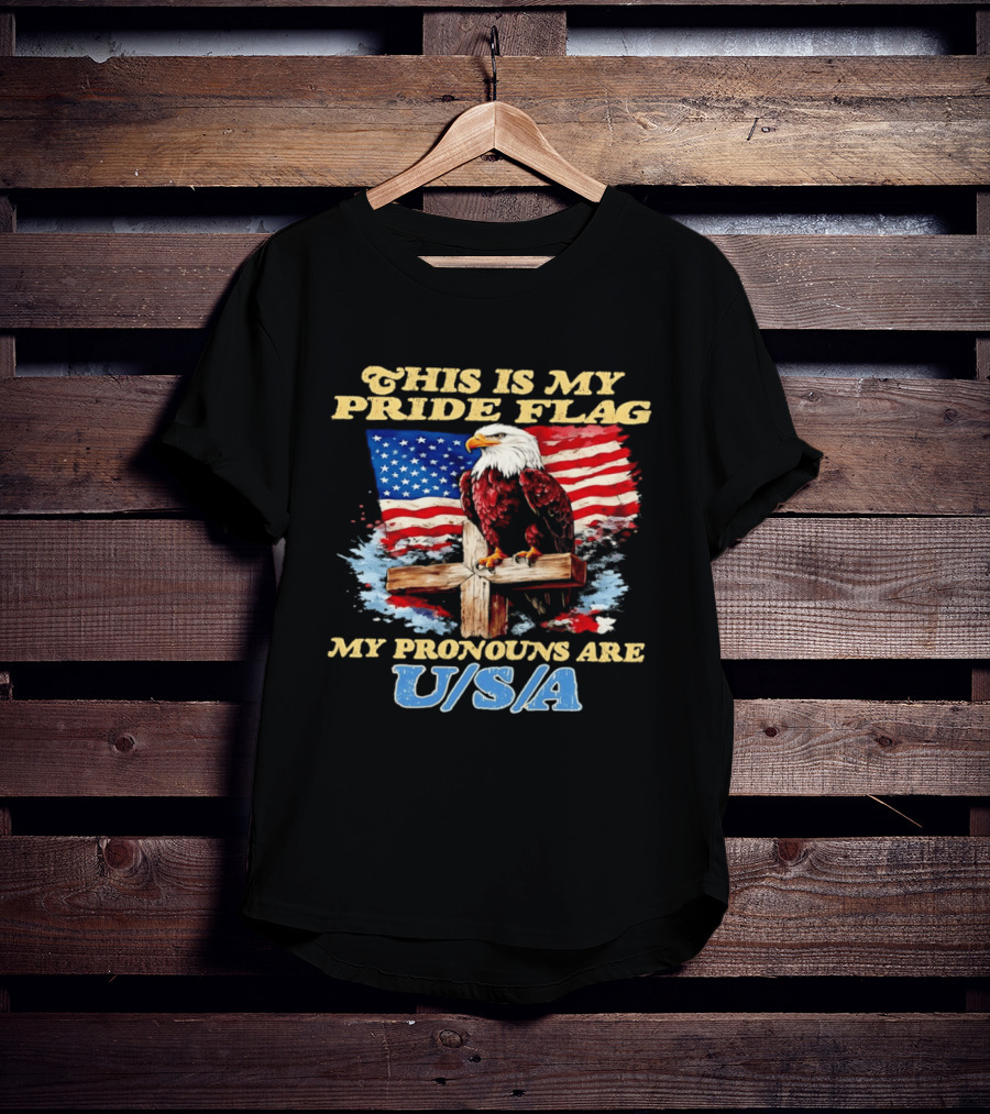 This Is My Pride Flag My Pronouns Are USA Eagle Cross American Flag T-Shirt