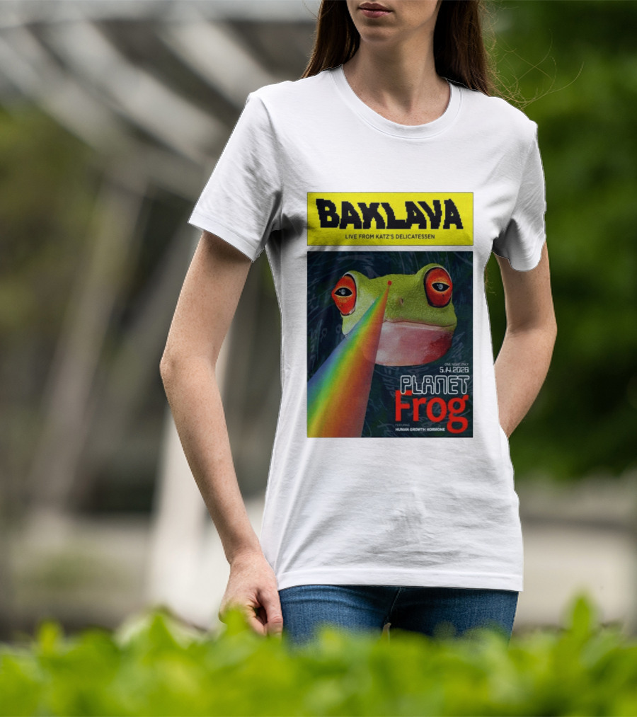 Baklava Live From Katz's Delicatessen Planet Frog One Night Only 5.14.2026 Featuring Human Growth Hormone T-Shirt