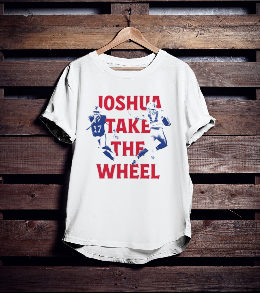 Josh Allen Joshua Take The Wheel Bills Football T-Shirt
