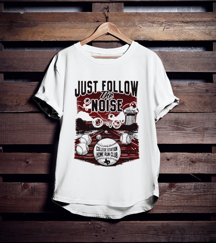 Just Follow The Noise College Station Home Run Club 2026 Baseball T-Shirt