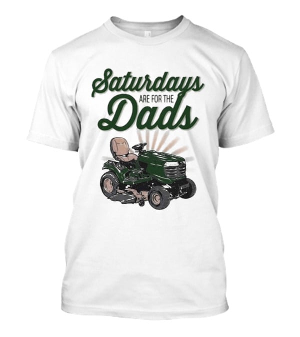 Saturdays Are For The Dads Riding Mower T-Shirt