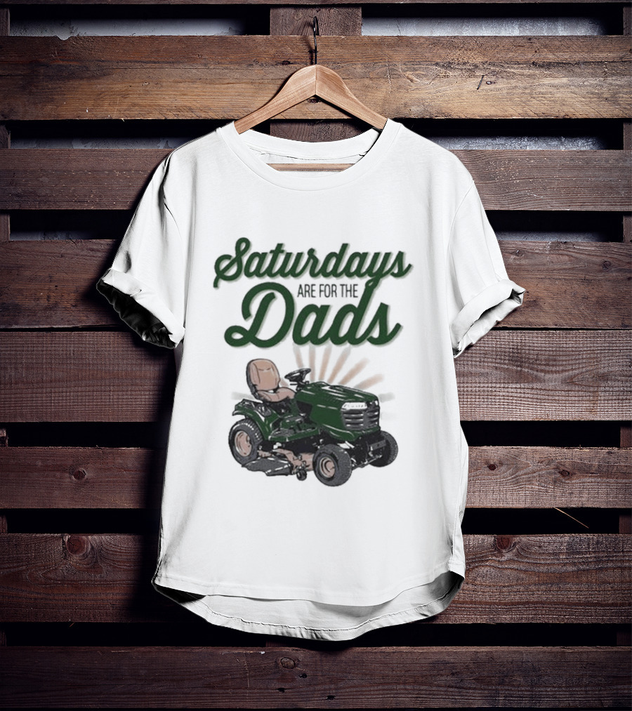 Saturdays Are For The Dads Riding Mower T-Shirt
