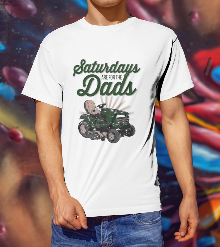 Saturdays Are For The Dads Riding Mower T-Shirt