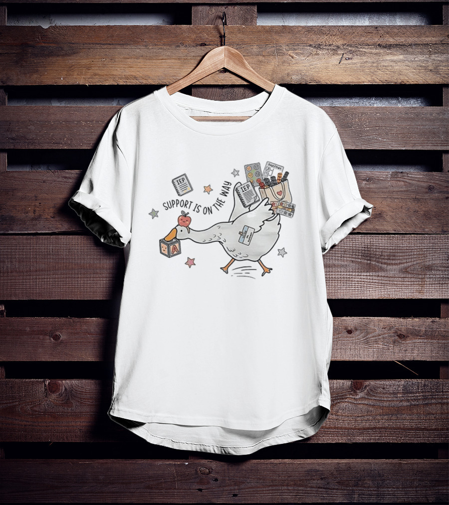 Support Is On The Way Silly Goose Special Education Teacher Cute Goose With School Supplies T-Shirt