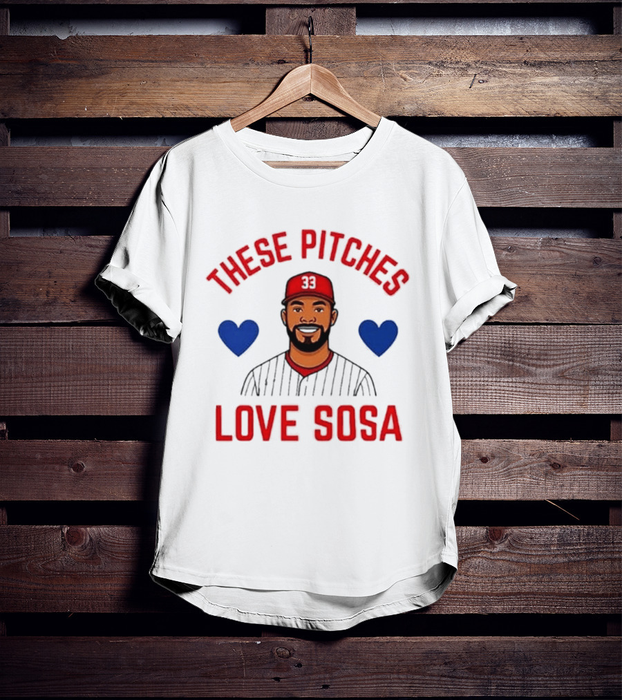 These Pitches Love Sosa Edmundo Sosa Baseball Humor With Heart T-Shirt