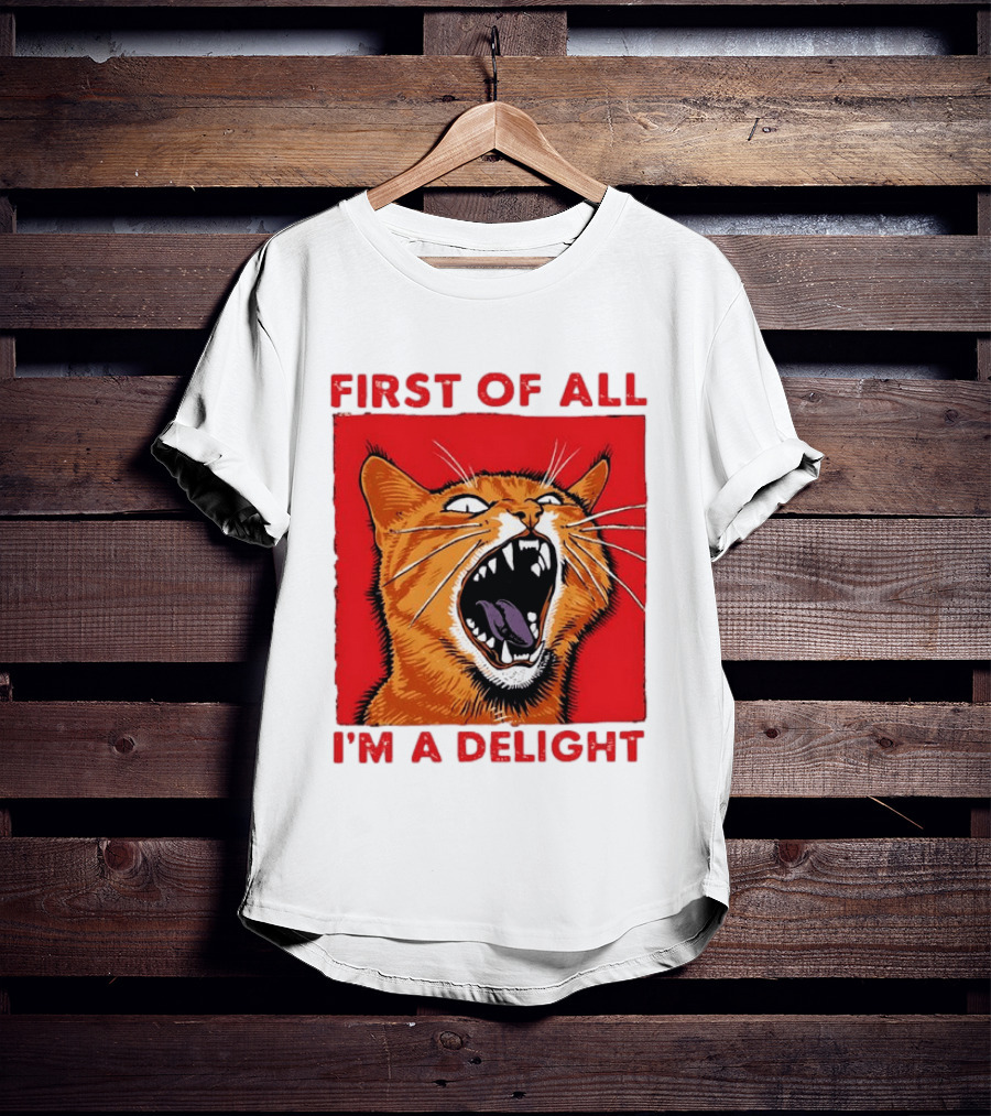 First Of All I'm A Delight Fierce Orange Cat T-Shirt
