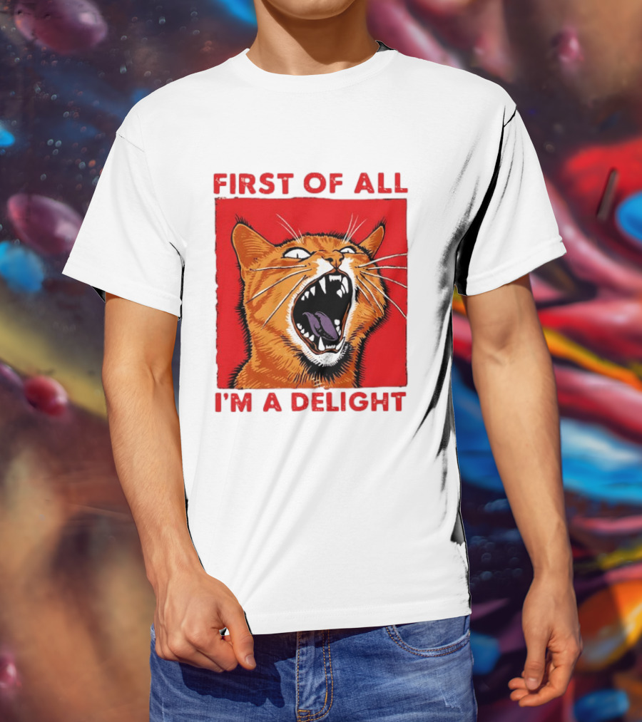 First Of All I'm A Delight Fierce Orange Cat T-Shirt