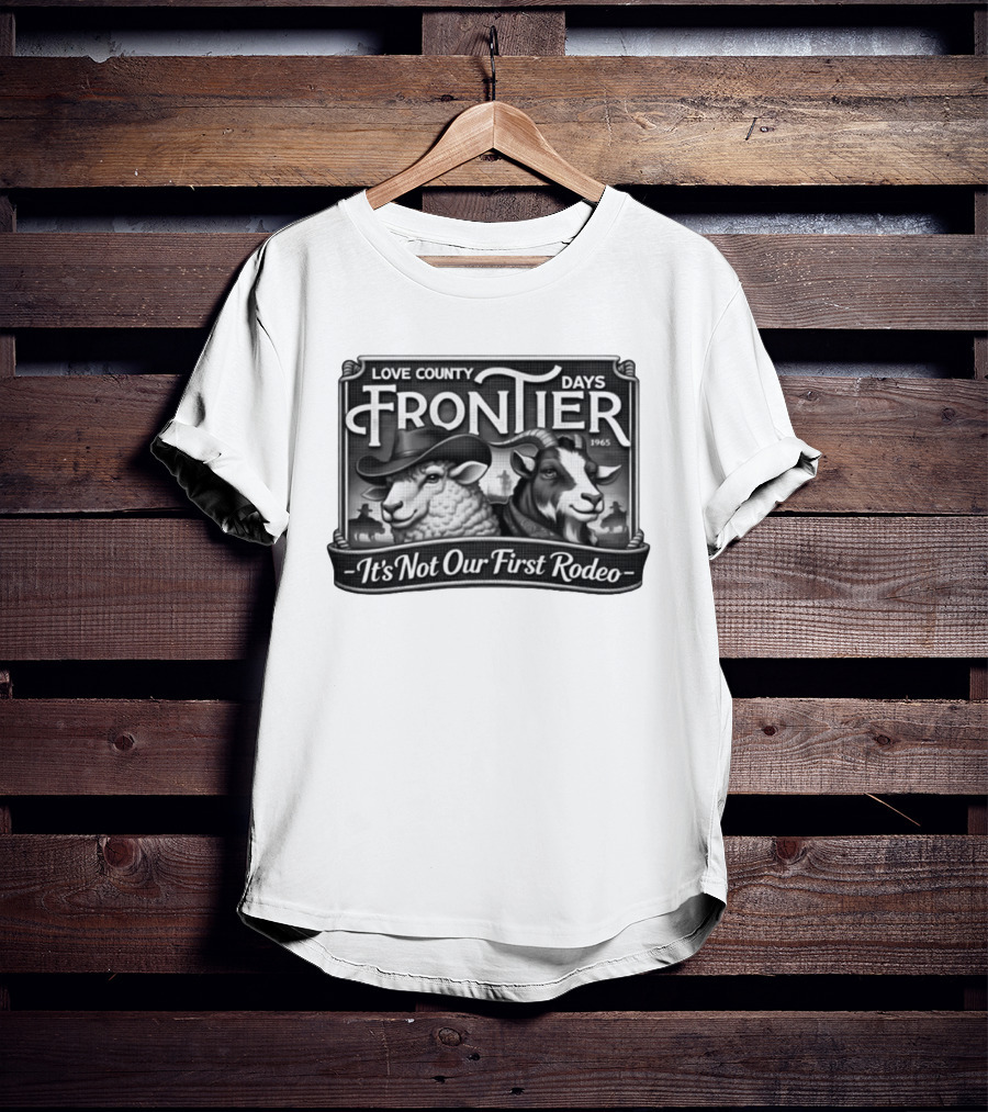 Love County Frontier Days 1965 It's Not Our First Rodeo Sheep And Goat Cowboys T-Shirt