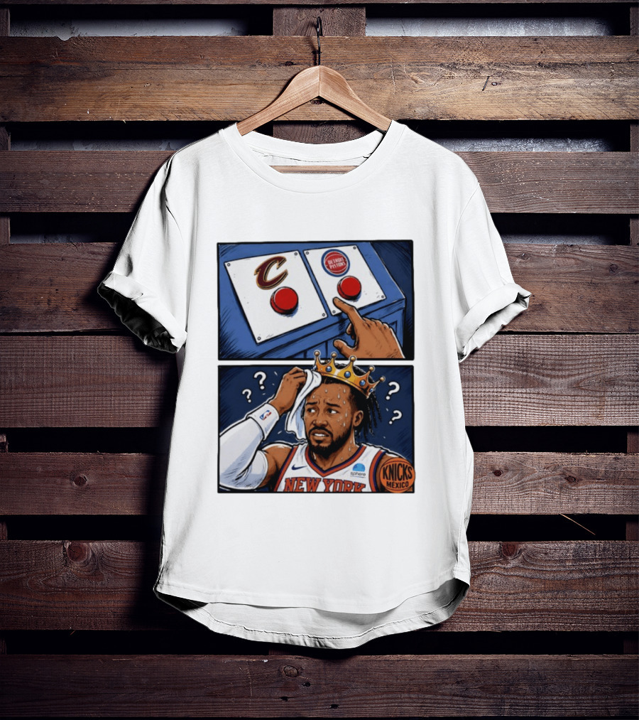 Cleveland Cavaliers Vs Detroit Pistons Dilemma With Knicks Player In Crown T-Shirt