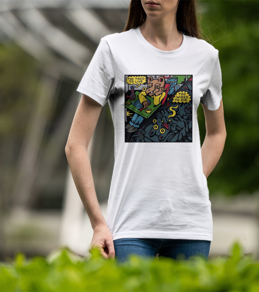 Too Tired To Live Too Wired To Die Killer Acid Bear Character With Coffee And Zombies T-Shirt