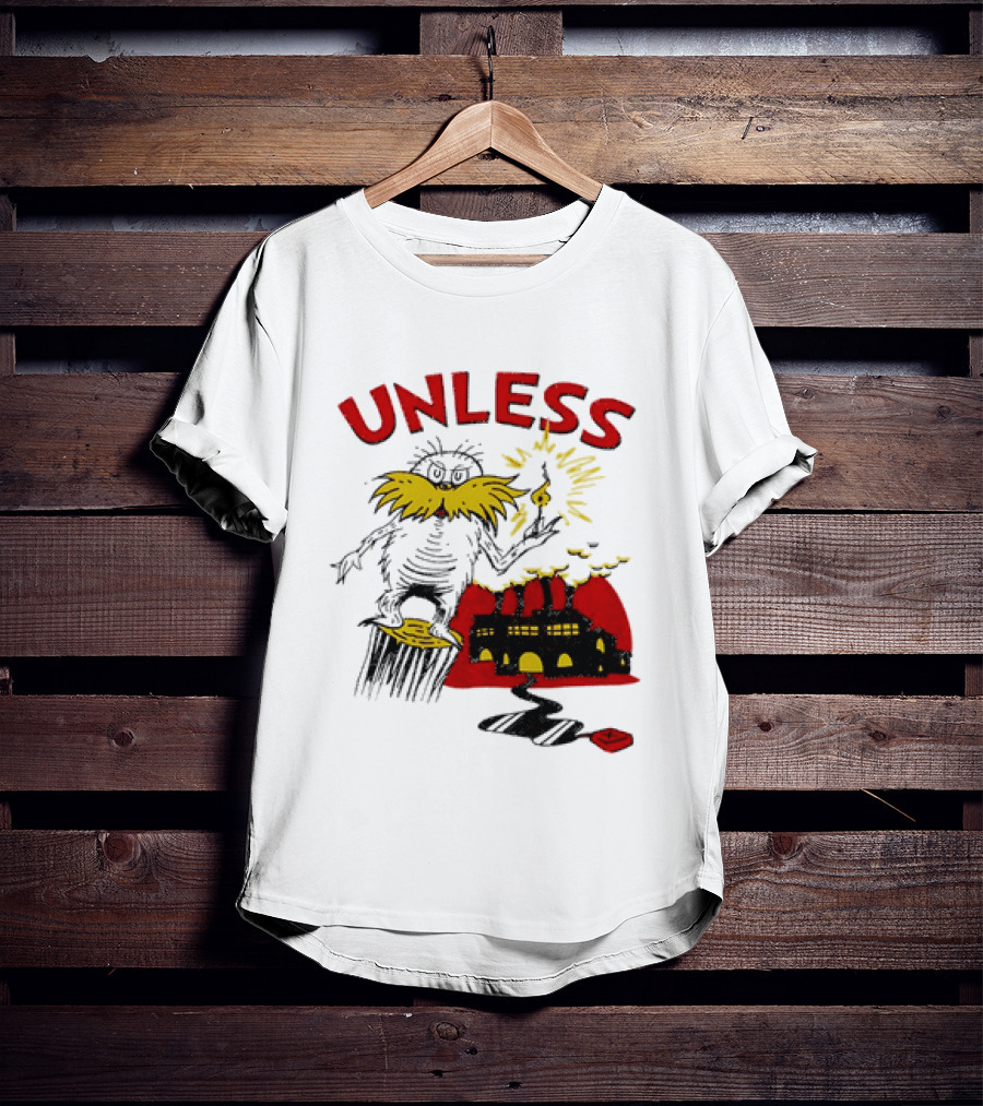 Unless Lorax Dr. Seuss Environmental Message Text Factory Iconic Scene T-Shirt