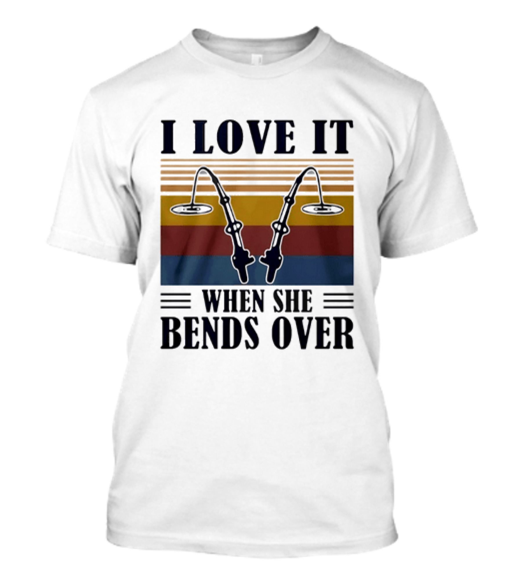 I Love It When She Bends Over Fishing Rod T-Shirt