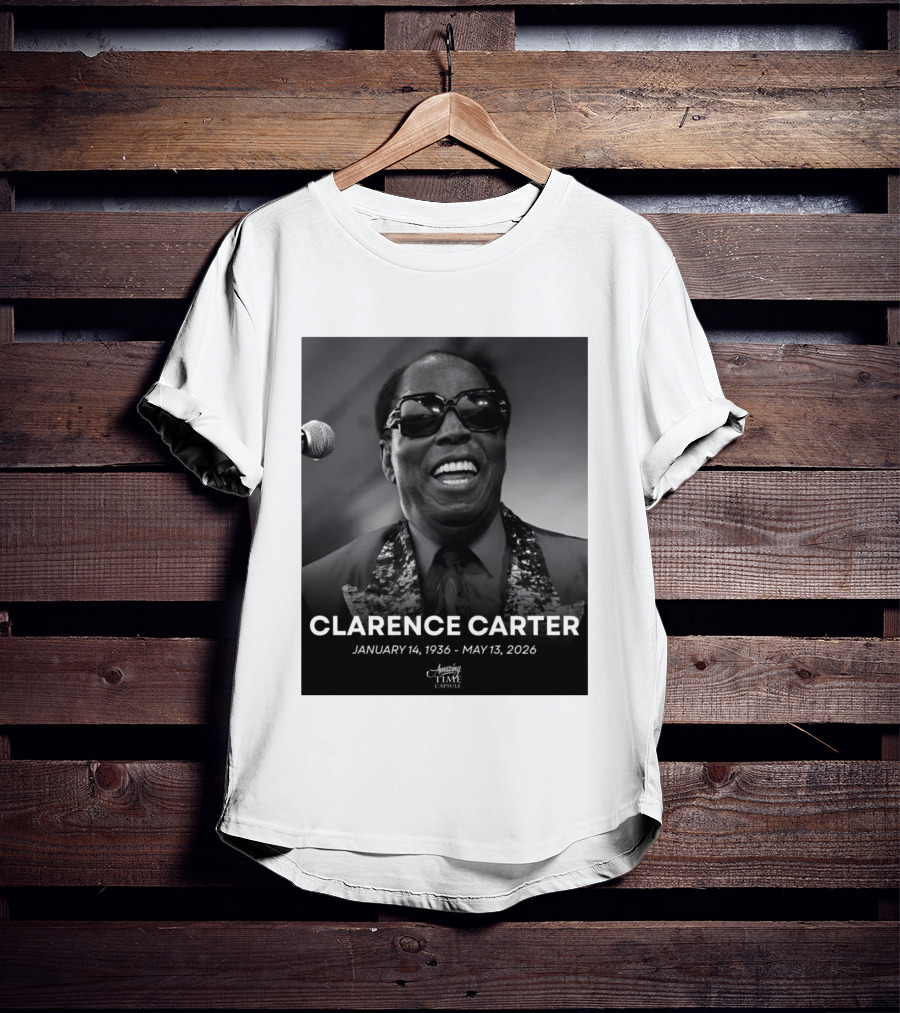 Clarence Carter January 14 1936 May 13 2026 Amazing Time Capsule T-Shirt
