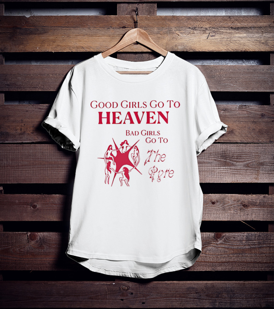 Good Girls Go To Heaven Bad Girls Go To The Pyre Flame Symbol Bold Red T-Shirt