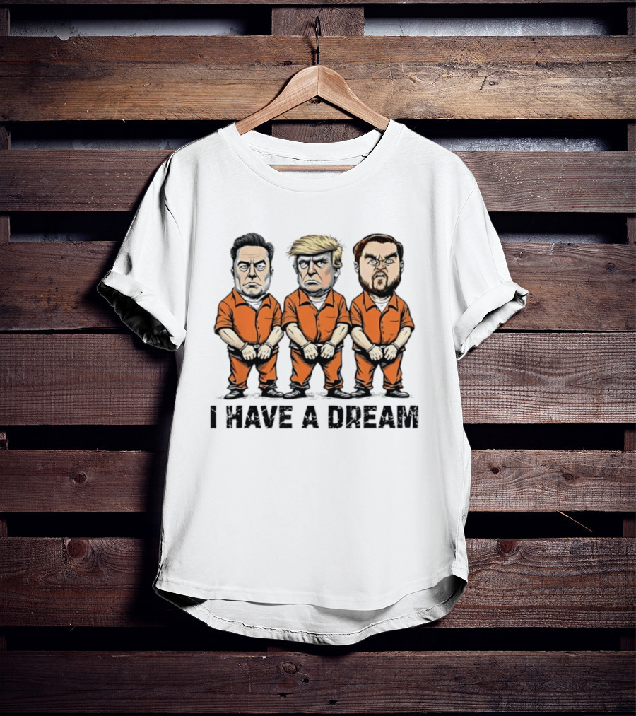 Musk Trump Vance I Have A Dream Meme Orange Prison Jumpsuit Humor T-Shirt