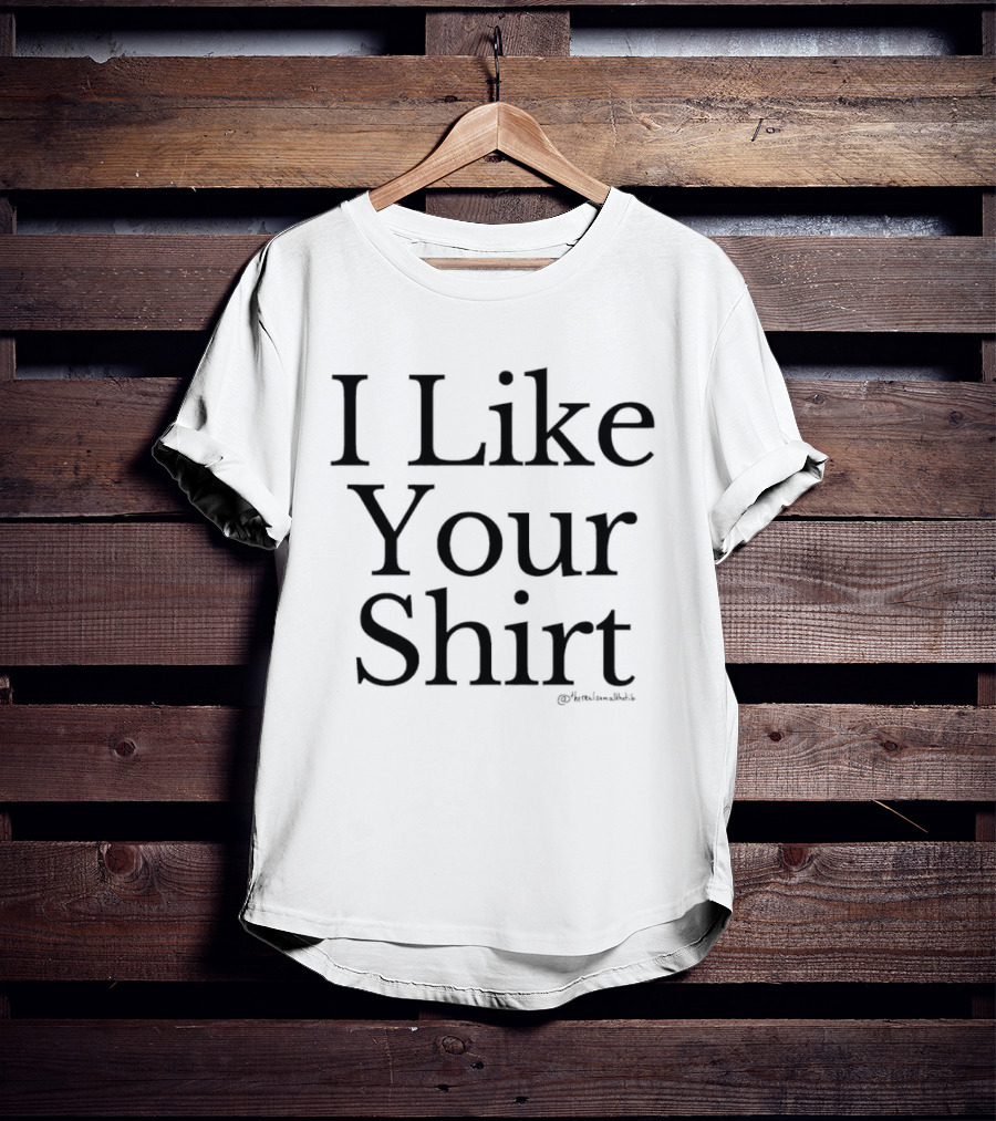 I Like Your X Sam Alkhatib T-Shirt