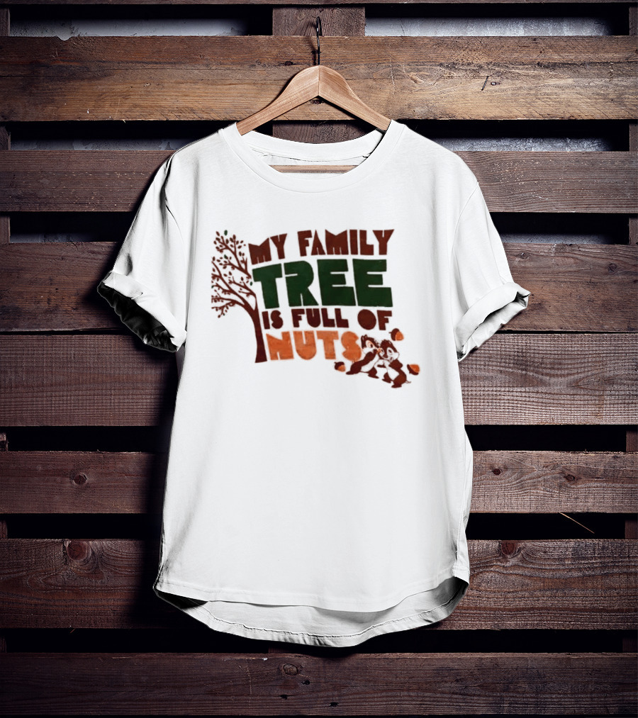 My Family Tree Is Full Of Nuts Squirrel Humor T-Shirt