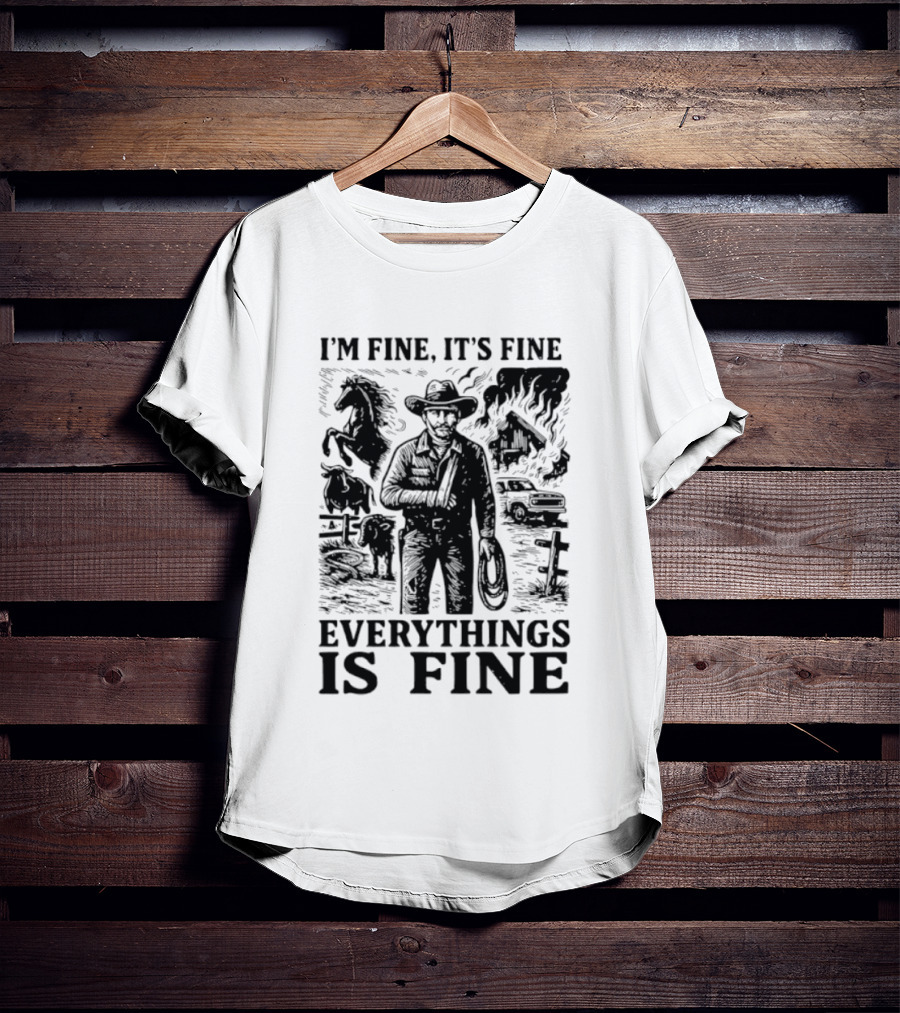 I'm Fine It's Fine Everything Is Fine Cowboy Lasso Burning Barn Horse Scene T-Shirt