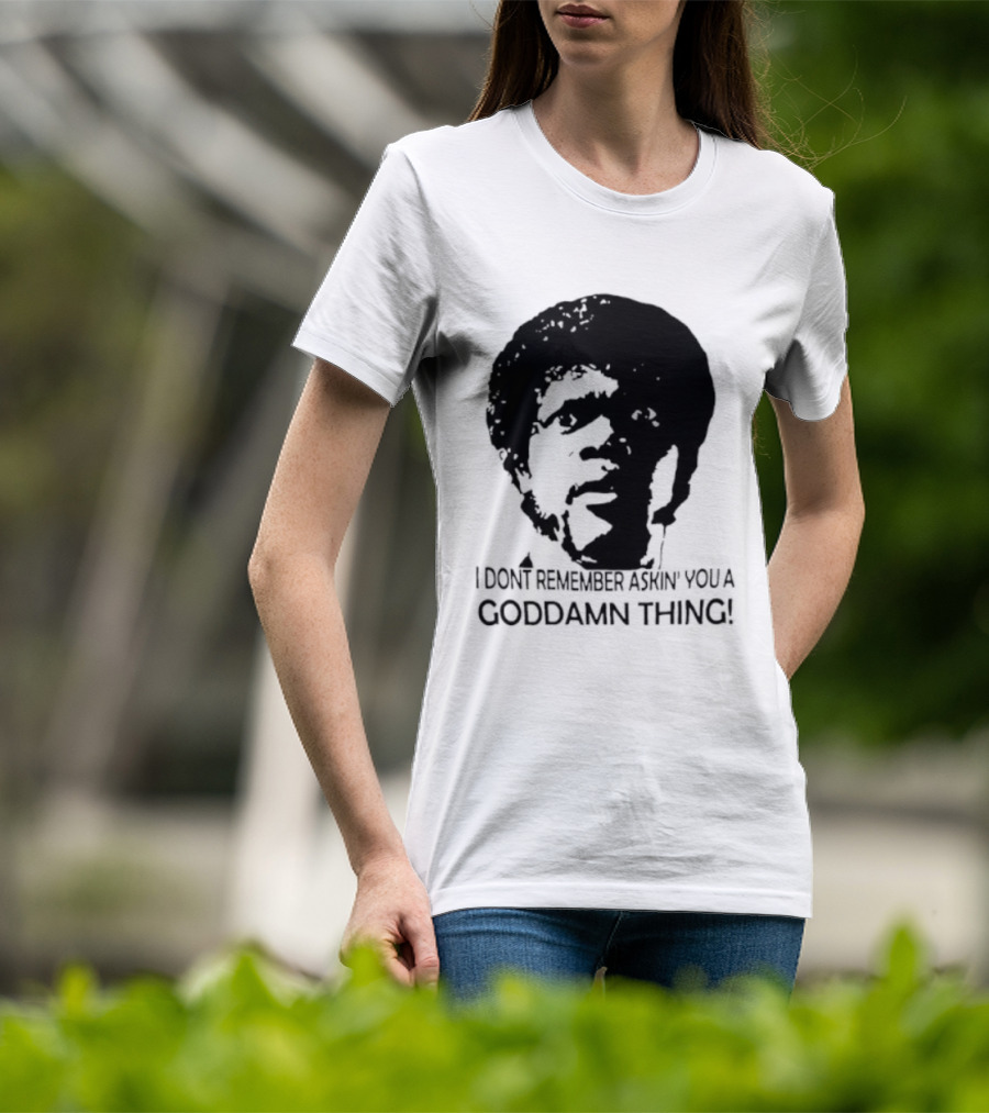 Jules Winnfield I Don't Remember Asking You A Goddamn Thing T-Shirt