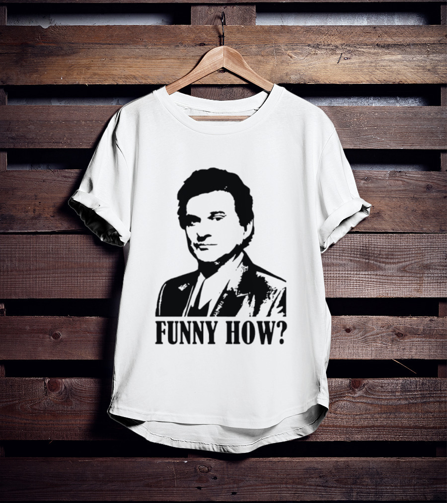 Tommy DeVito Funny How Quote From Goodfellas Film T-Shirt