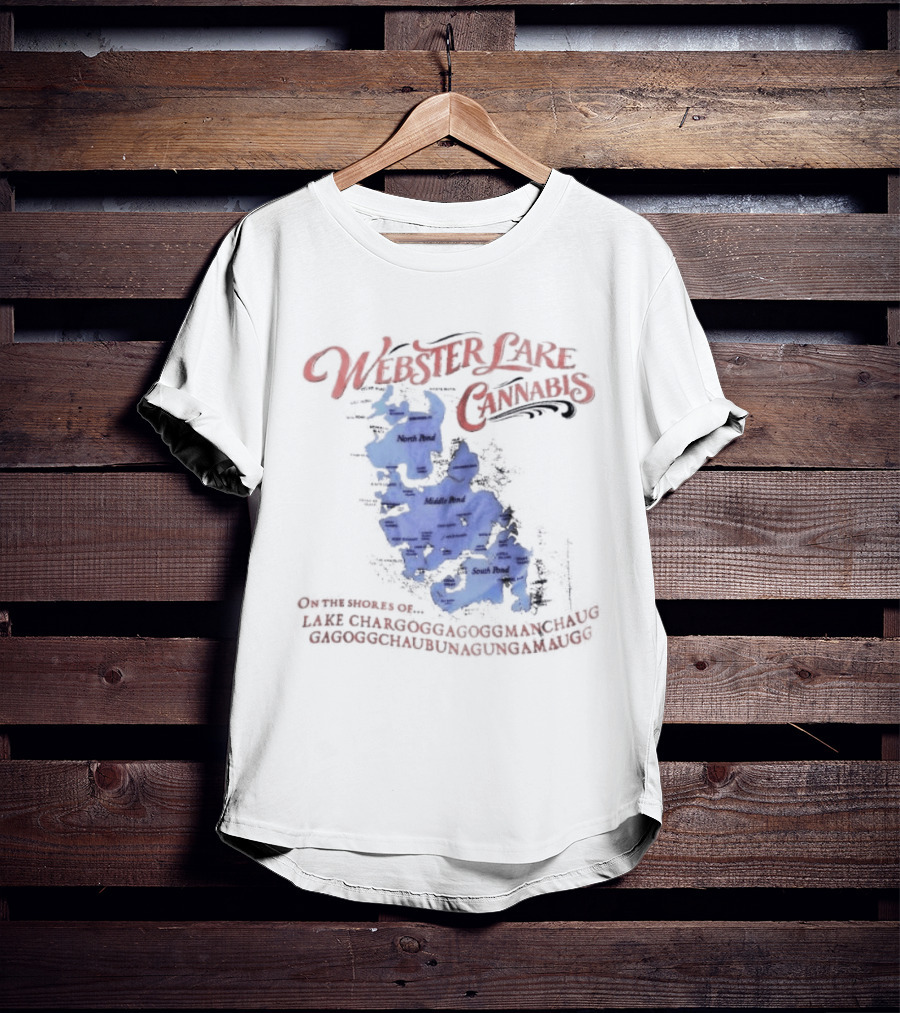 Webster Lake Cannabis Lake Chargoggagoggmanchauggagoggchaubunagungamaugg Map T-Shirt