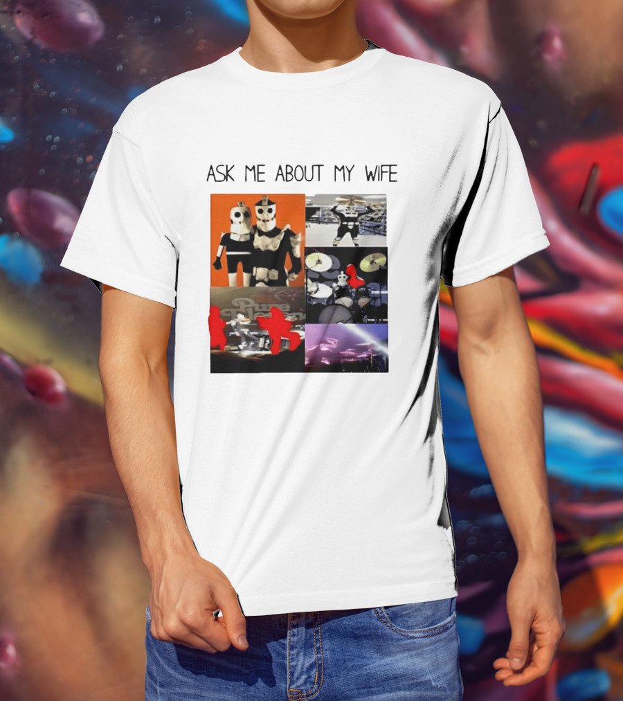 Ask Me About My Wife I Love Havve Hogan Robot Drummers T-Shirt