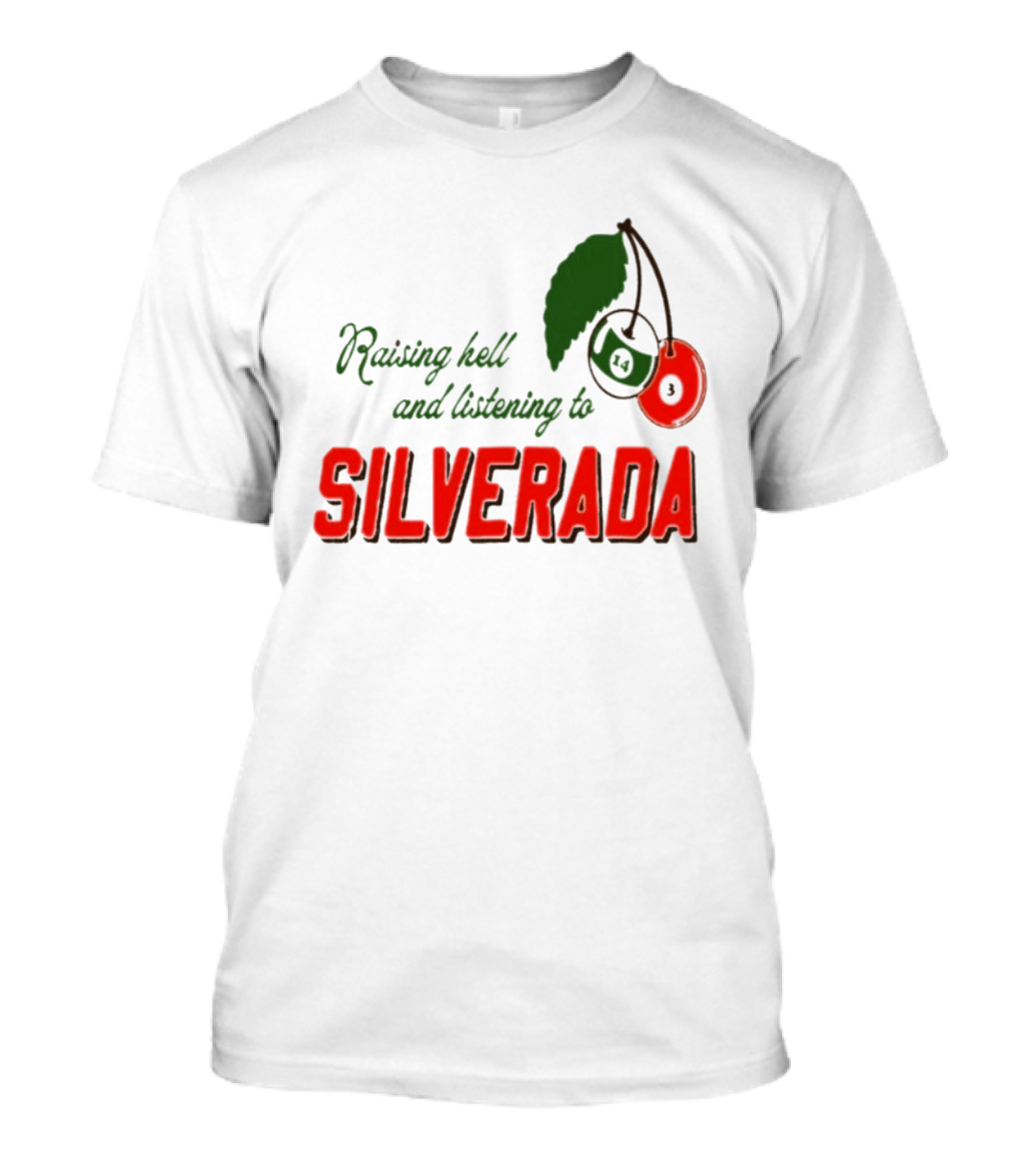 Raising Hell And Listening To Silverada Cherry Leaves T-Shirt