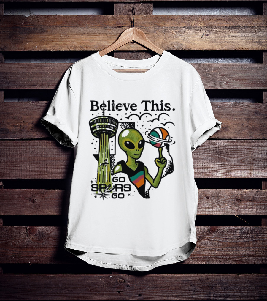 Believe This Go Spurs Go Alien Tower Americas Basketball T-Shirt