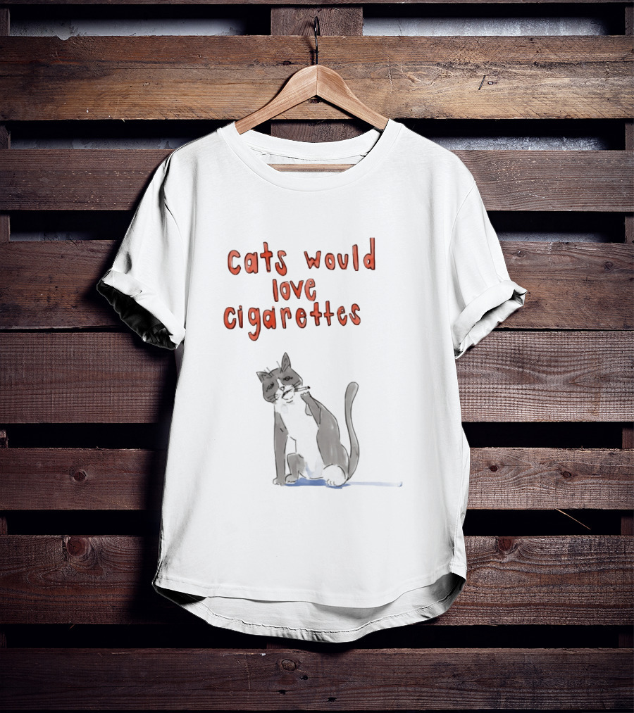 Cats Would Love Cigarettes Smoking Feline Humor T-Shirt