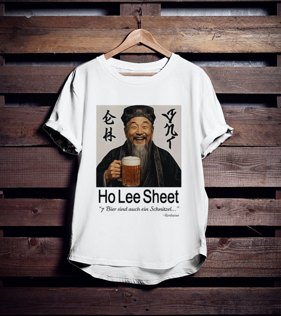 Konfuzius Ho Lee Sheet 7 Bier Sind Auch Ein Schnitzel Fun Humor T-Shirt