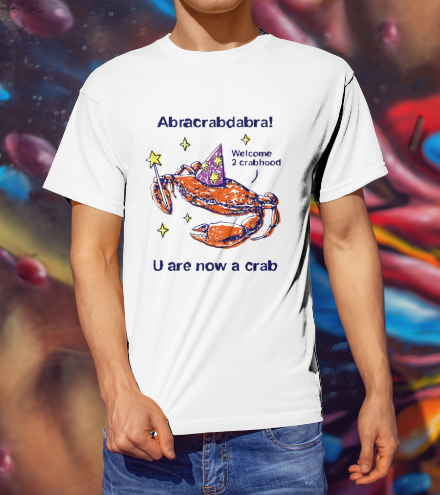 Abracrabdabra Welcome 2 Crabhood U Are Now A Crab With Magic Hat And Stars T-Shirt