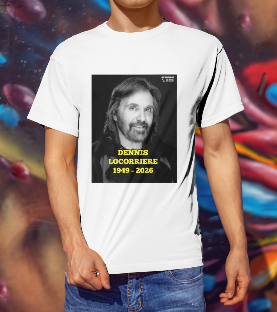 Dennis Locorriere 1949 2026 We Grew Up In The 80s T-Shirt