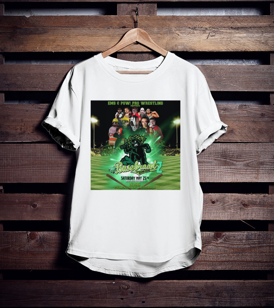 EMS & POW Pro Wrestling Basebrawl 2 The Second Inning May 25th PK Park Eugene OR T-Shirt