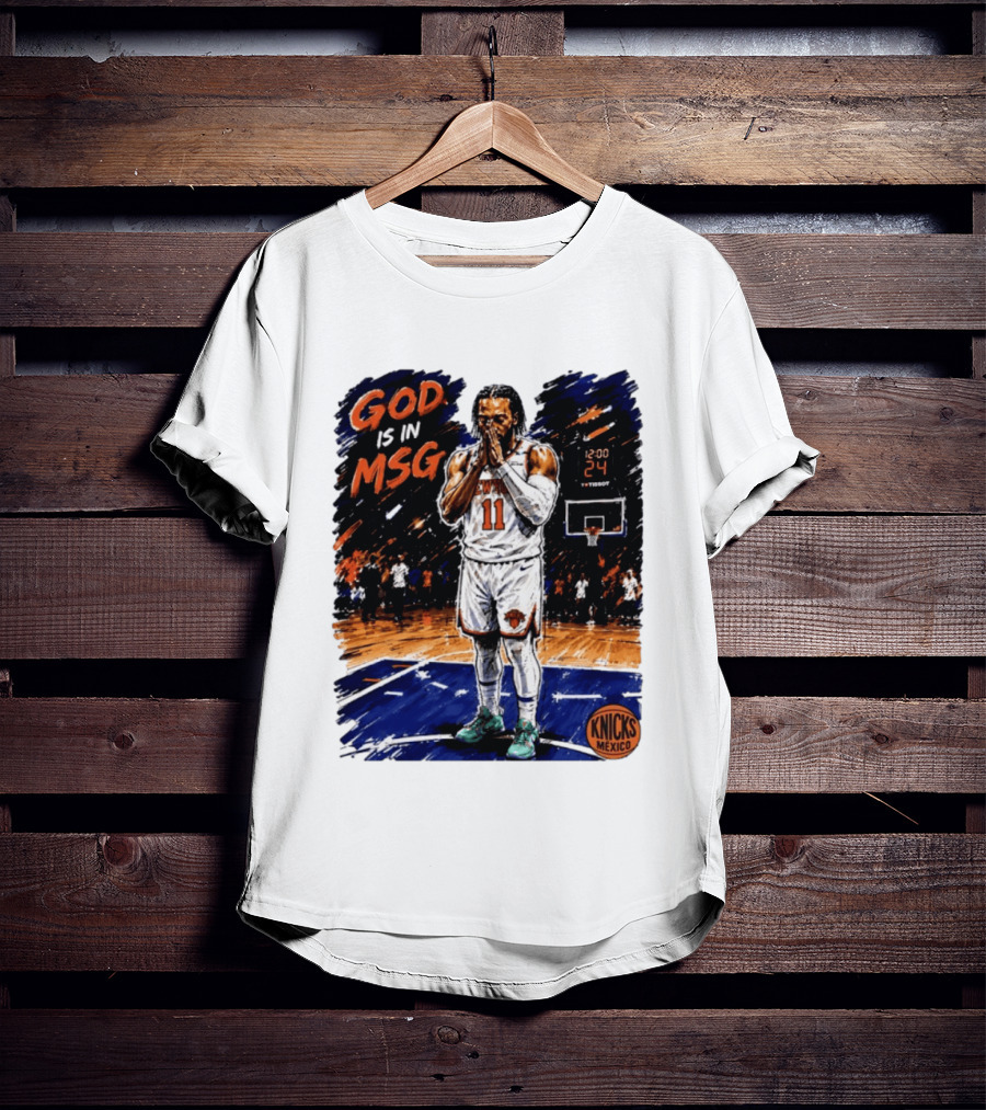 God Is In MSG New York Knicks Jalen Brunson Number 11 Knicks Mexico Basketball T-Shirt