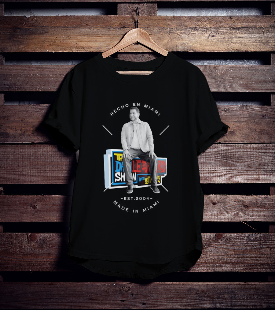 Hecho En Miami Dan Crushing The Dan Le Batard Show With Stugotz T-Shirt