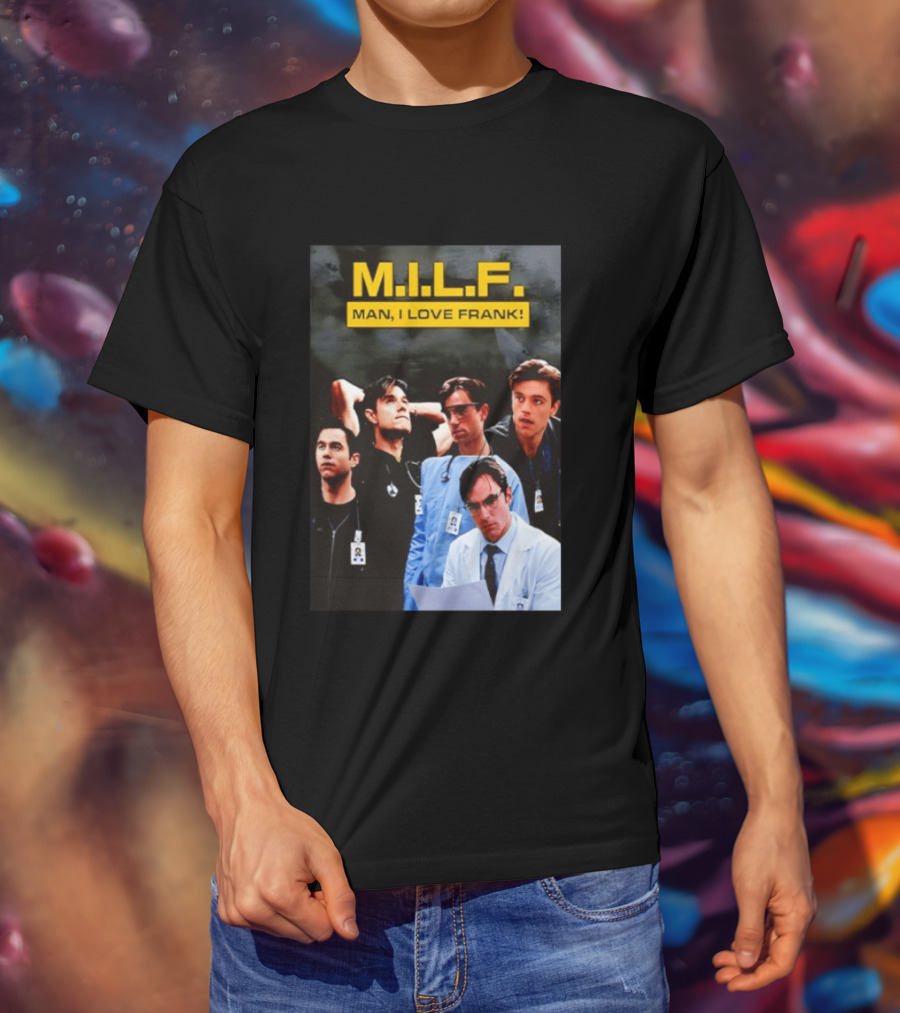 M.I.L.F. Man I Love Frank Five T-Shirt