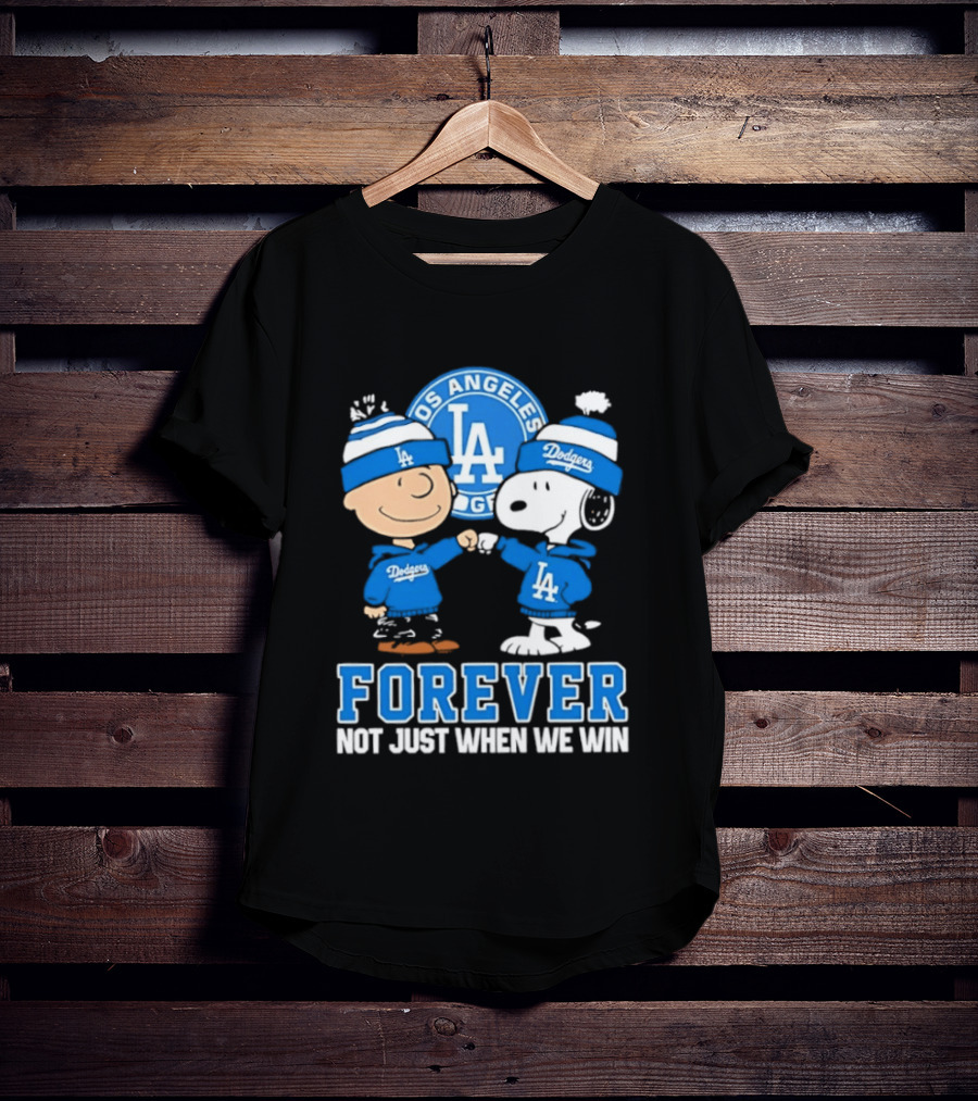Los Angeles Dodgers Forever Charlie Brown Snoopy Not Just When We Win T-Shirt