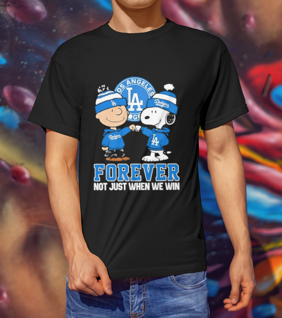 Los Angeles Dodgers Forever Charlie Brown Snoopy Not Just When We Win T-Shirt
