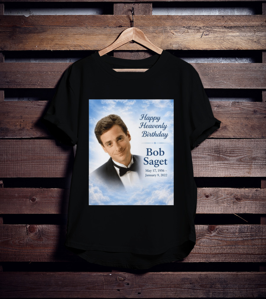 Happy Heavenly Birthday Bob Saget Commemoration May 17 1956 To January 9 2022 T-Shirt