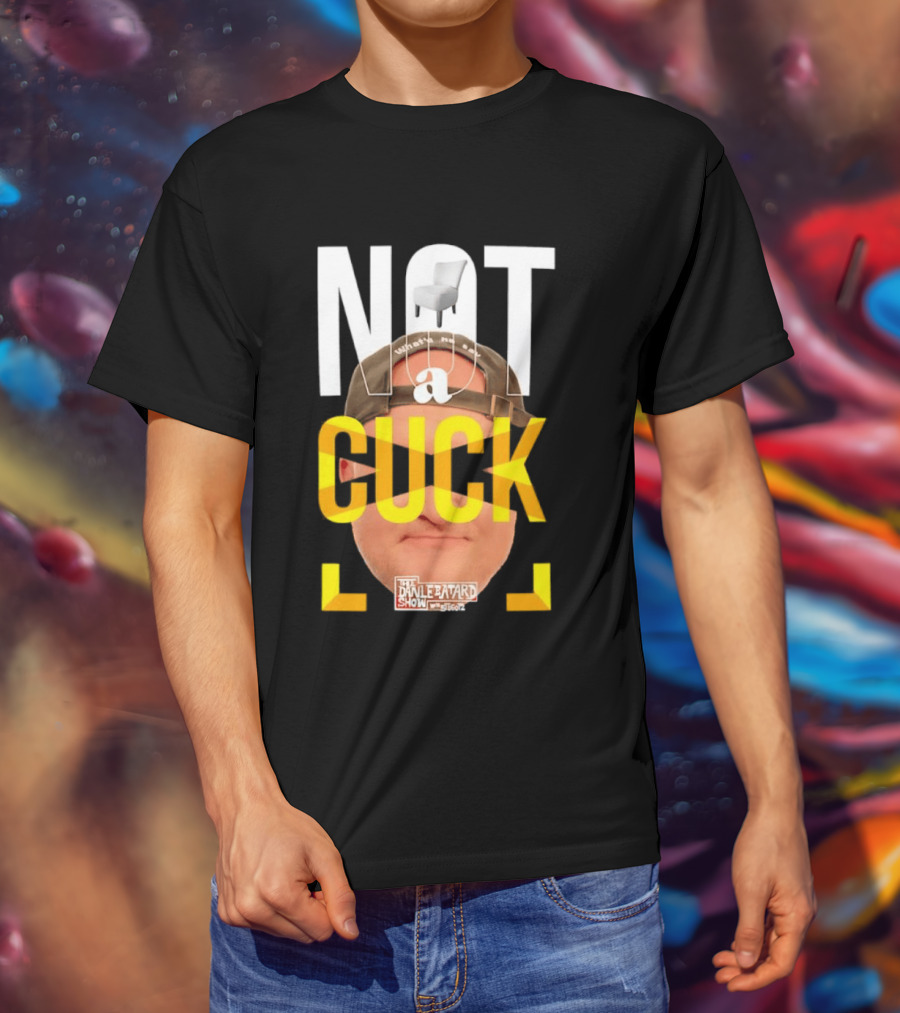 Not A Cuck With The Dan Le Batard Show And Stugotz Chair Hat And Face T-Shirt