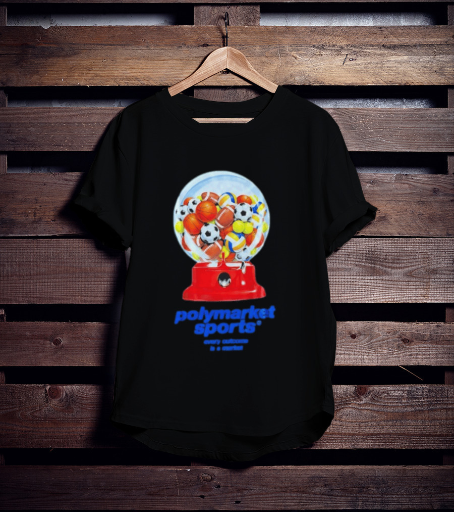 Polymarket Sports Every Outcome Is A Market Sports Balls Gumball Machine T-Shirt