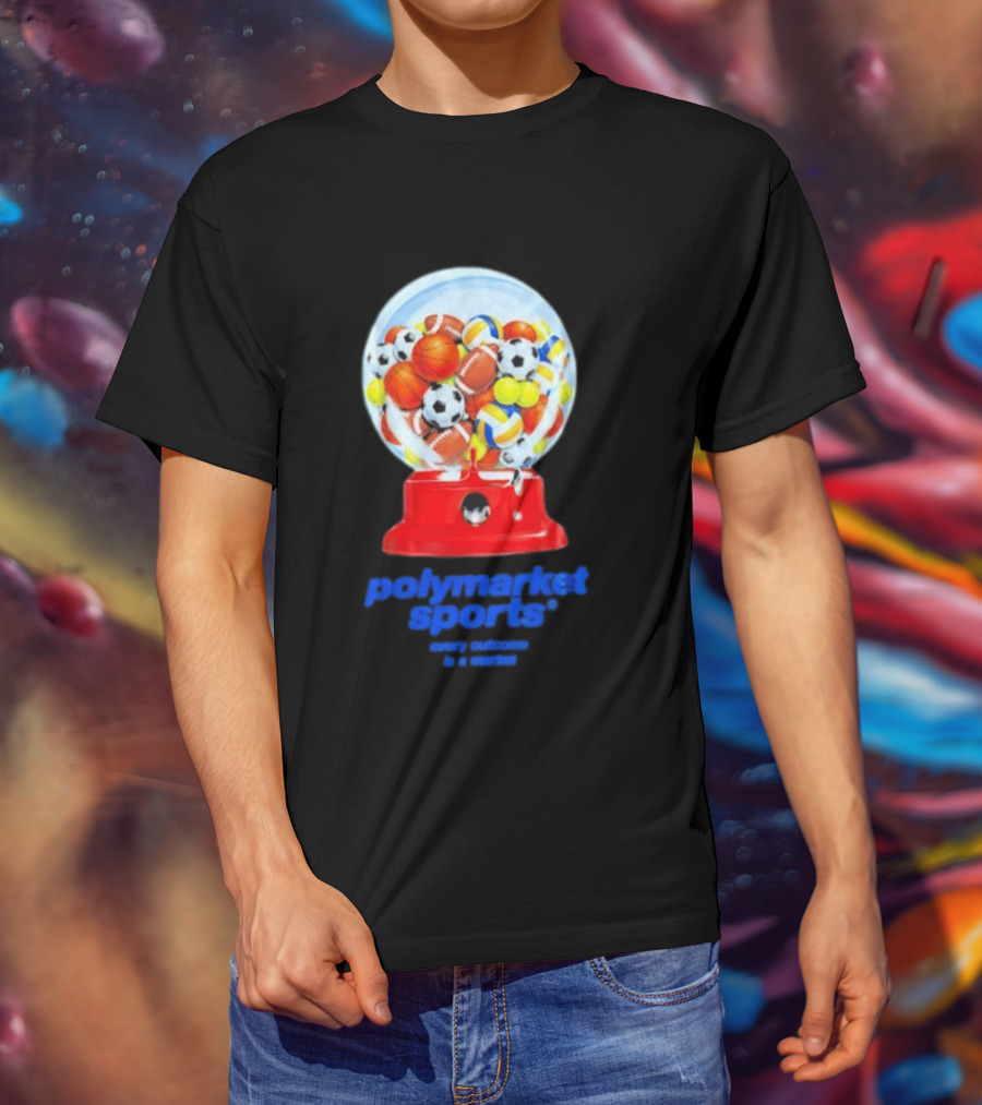 Polymarket Sports Every Outcome Is A Market Sports Balls Gumball Machine T-Shirt