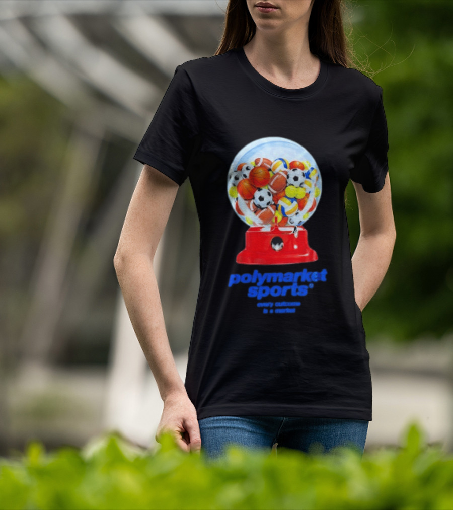 Polymarket Sports Every Outcome Is A Market Sports Balls Gumball Machine T-Shirt