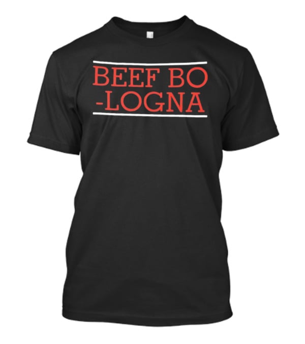 Beef Bo Logna Fear Double Dose Two Sided T-Shirt