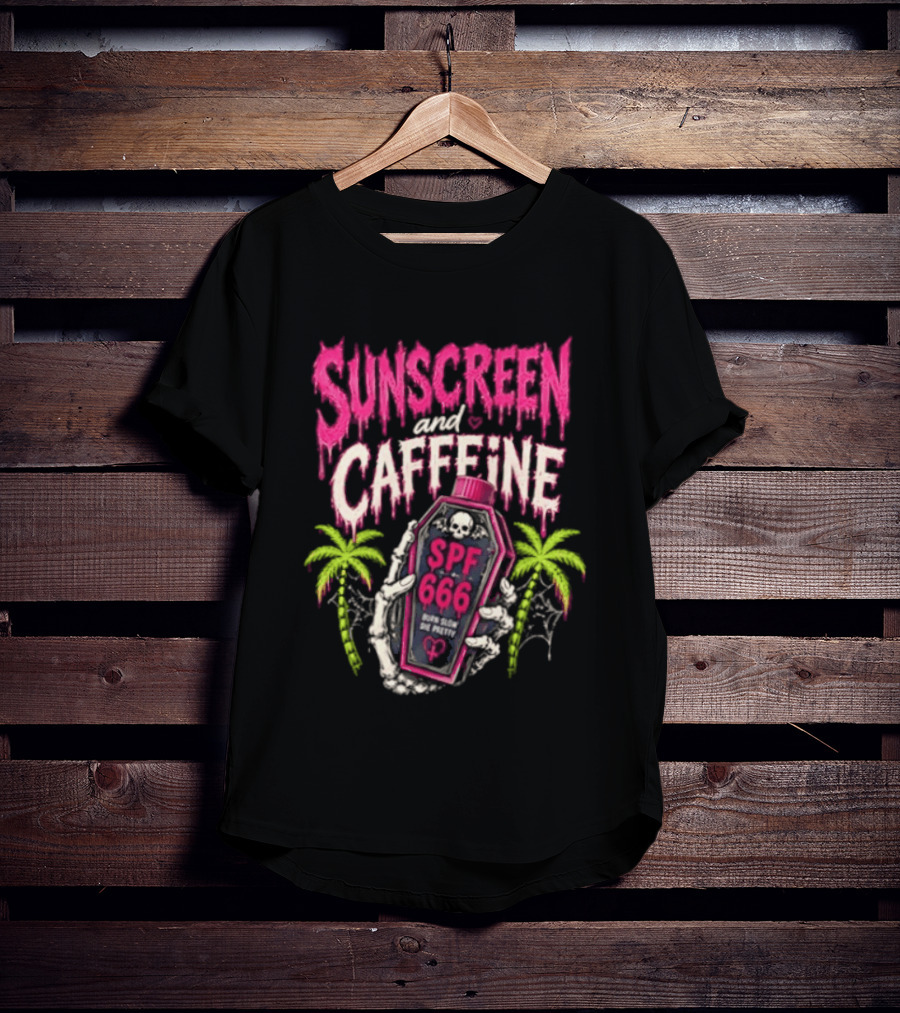 Bony Hands Sunscreen And Caffeine SPF 666 Born Slow Die Pretty T-Shirt