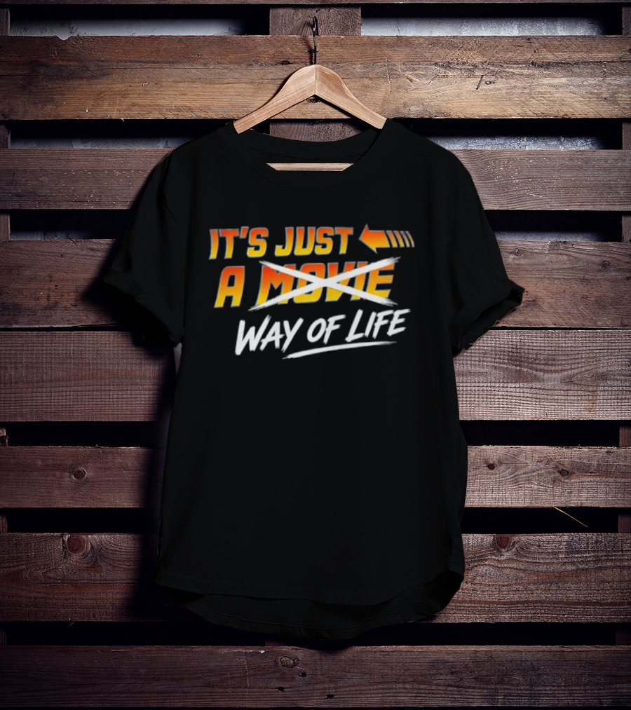 It's Just A Way Of Life T-Shirt